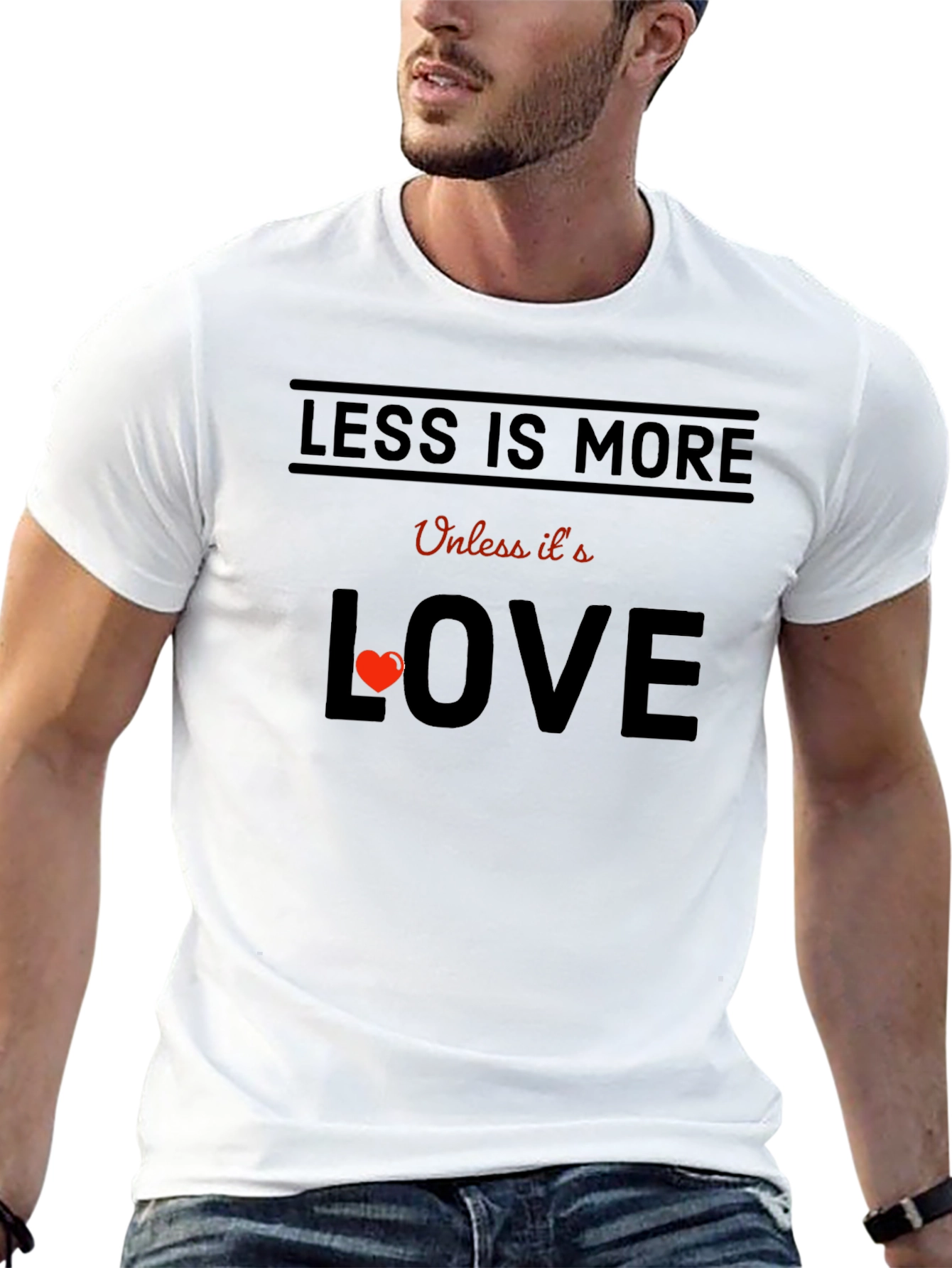 Less is More Love T-Shirt