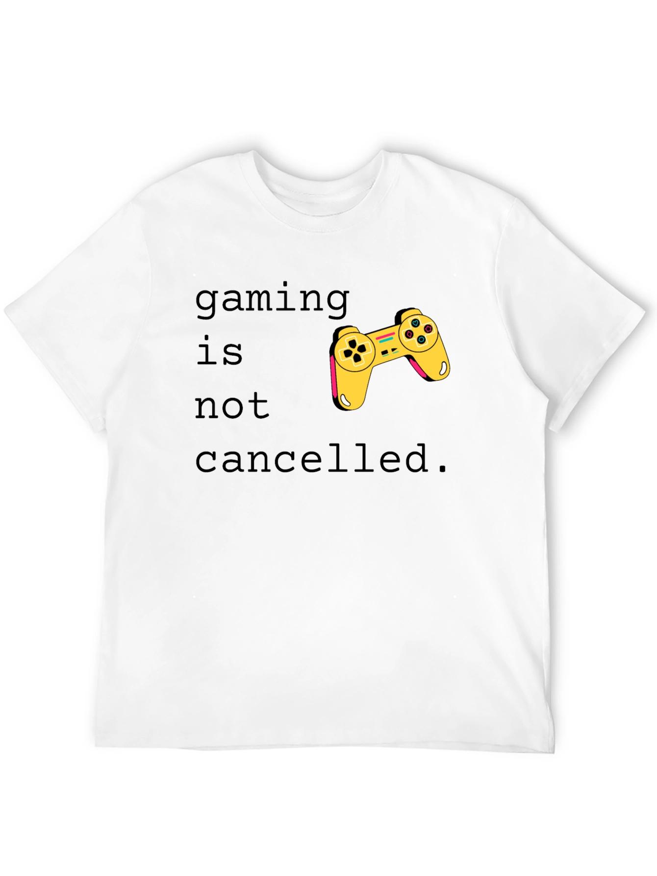 Gaming Is Not Cancelled T-Shirt