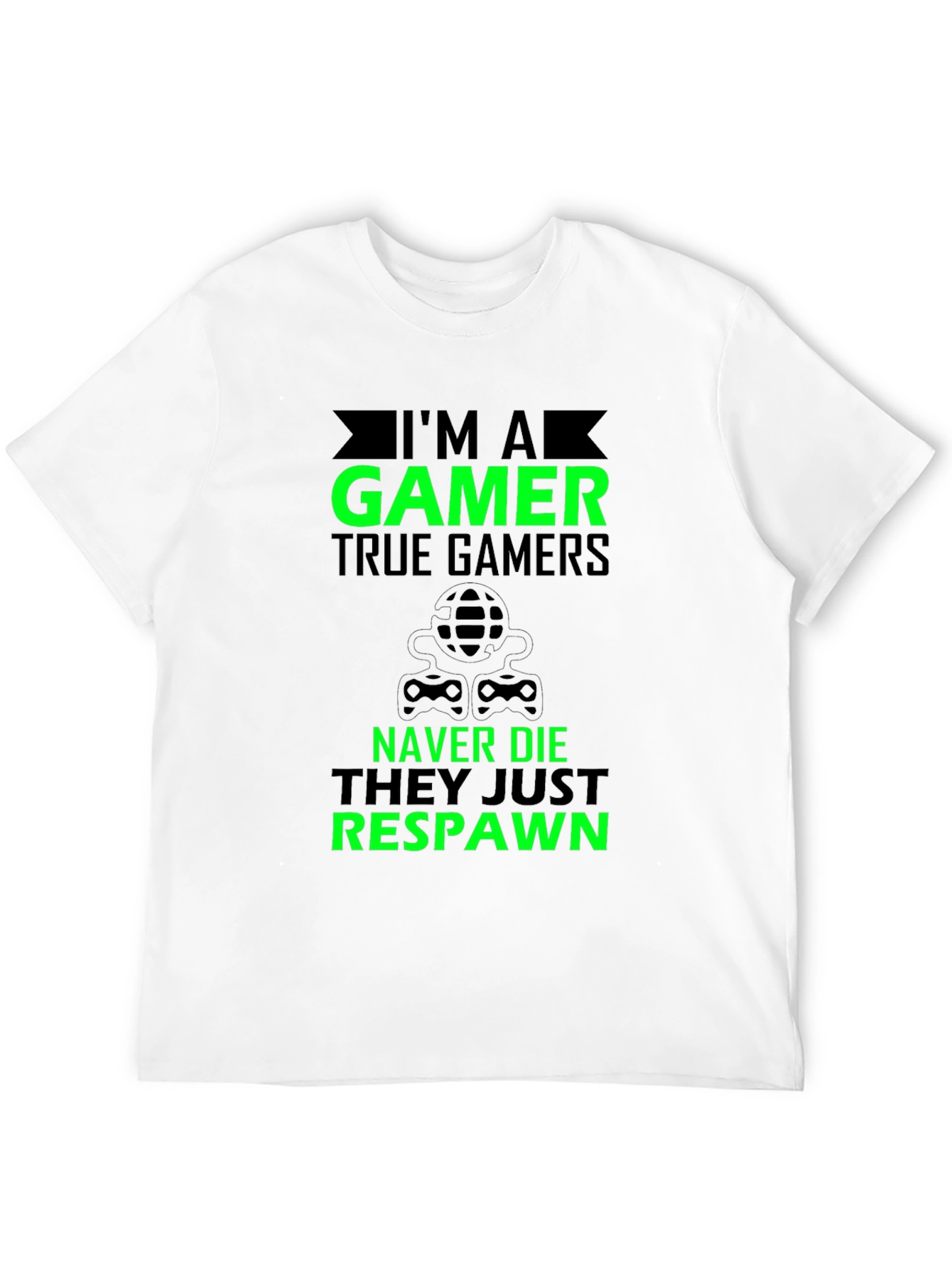 Im A Gamer T-Shirt - True Gamers Never Die