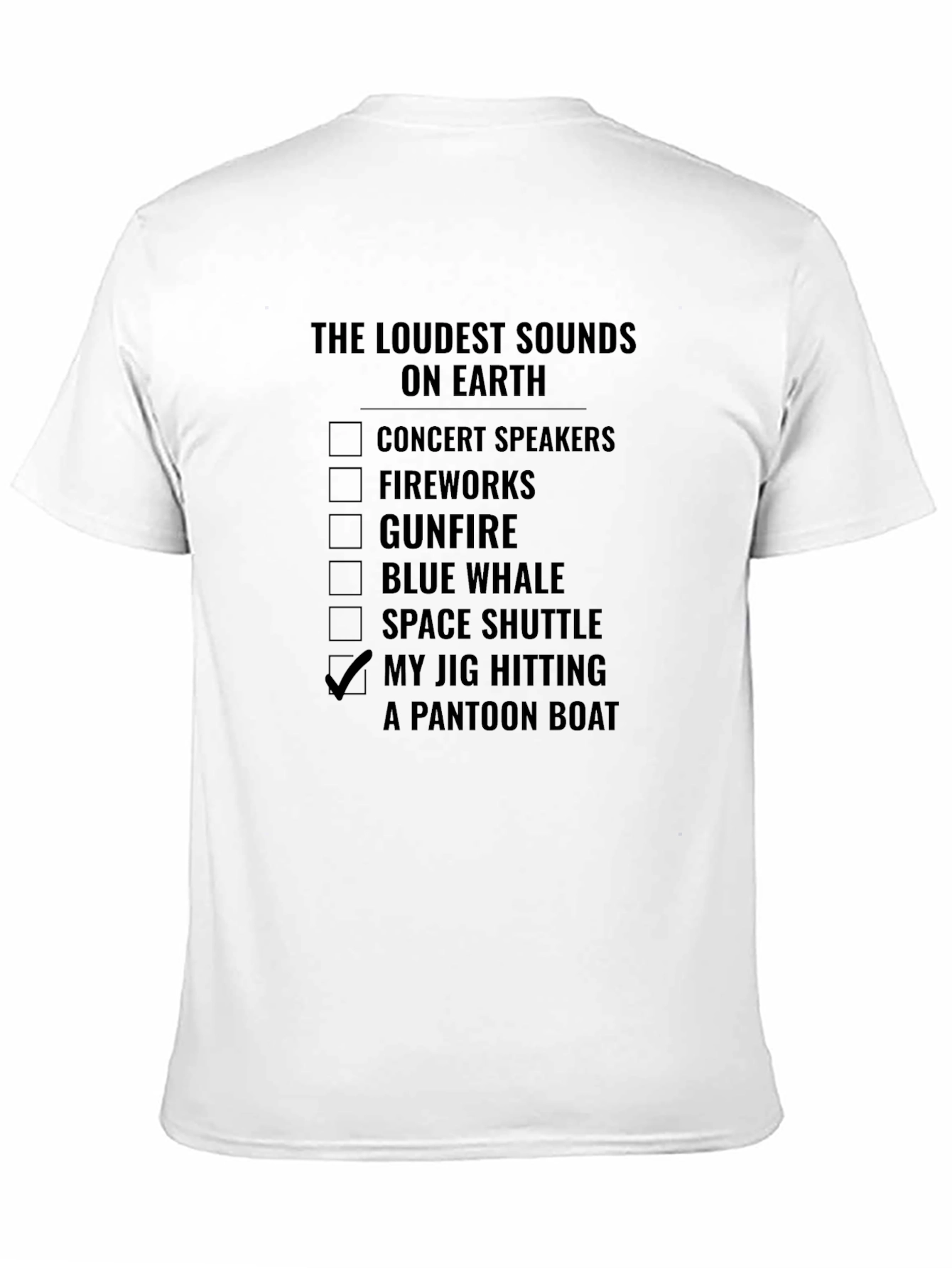 Loudest Sounds Jig Hitting Pontoon Boat T-Shirt