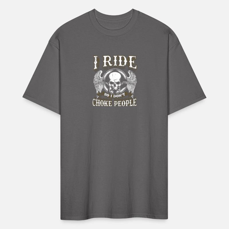 Biker I Ride So I Don'T Choke People