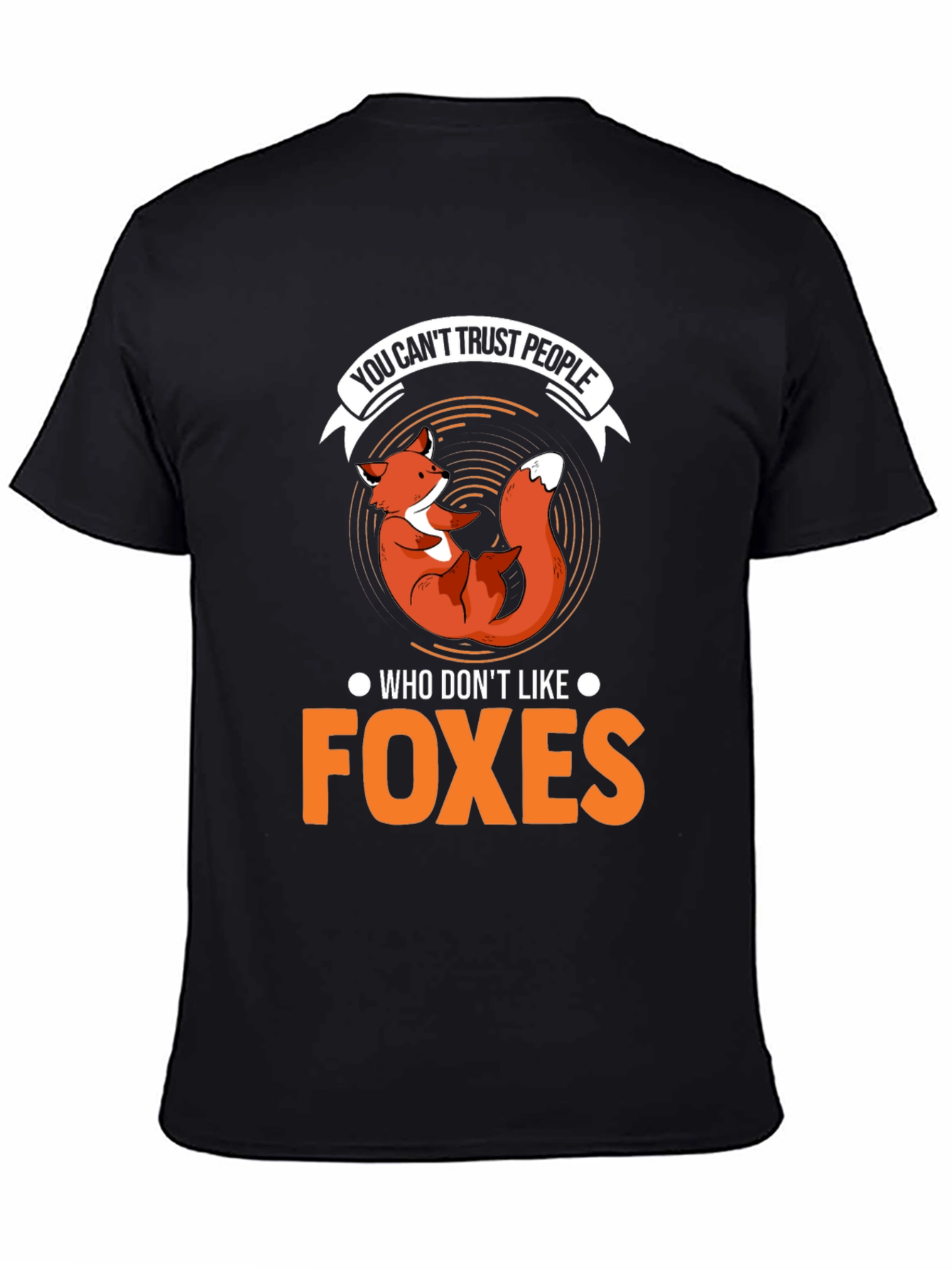 You Cant Trust People Who Dont Like Foxes T-Shirt