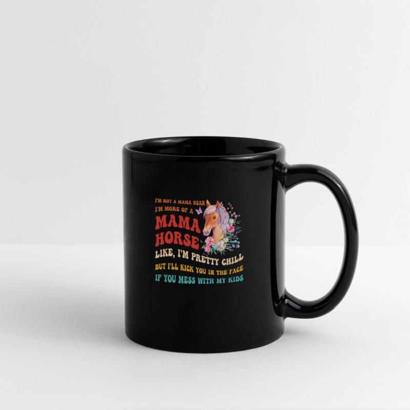I'm Not A Mama Bear I'm More Of A Mama Horse