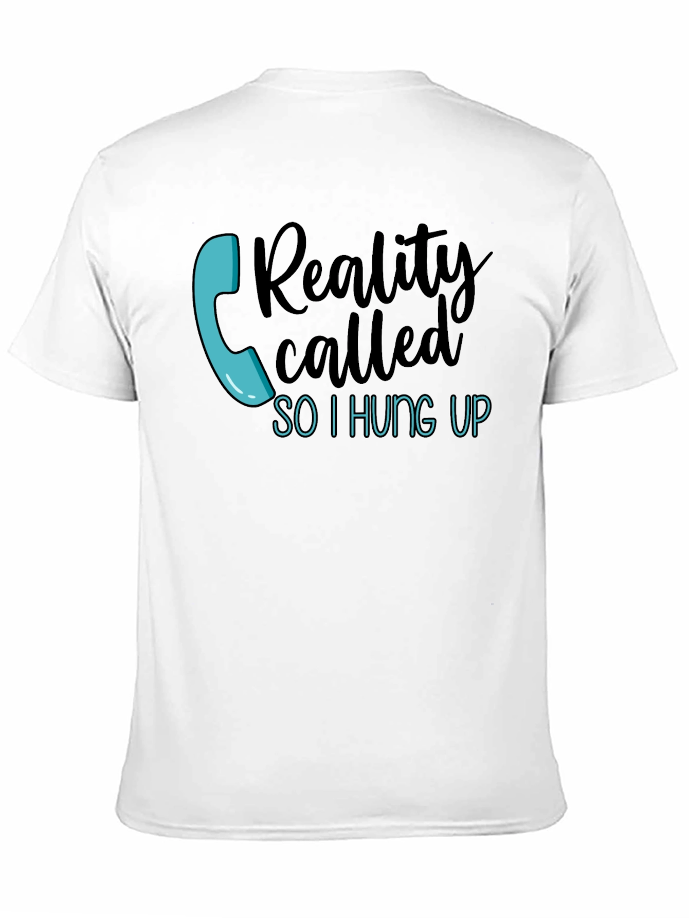 Reality Called So I Hung Up Graphic Tee
