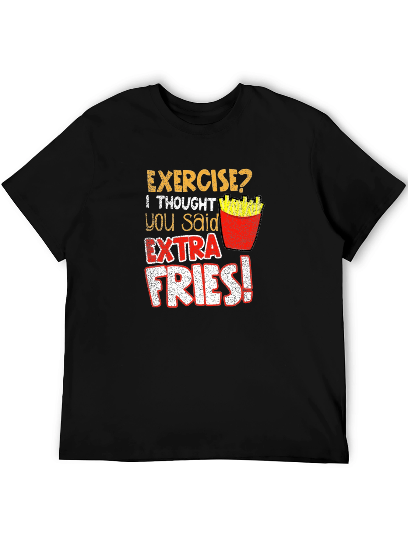 Exercise? Extra Fries! Graphic T-Shirt