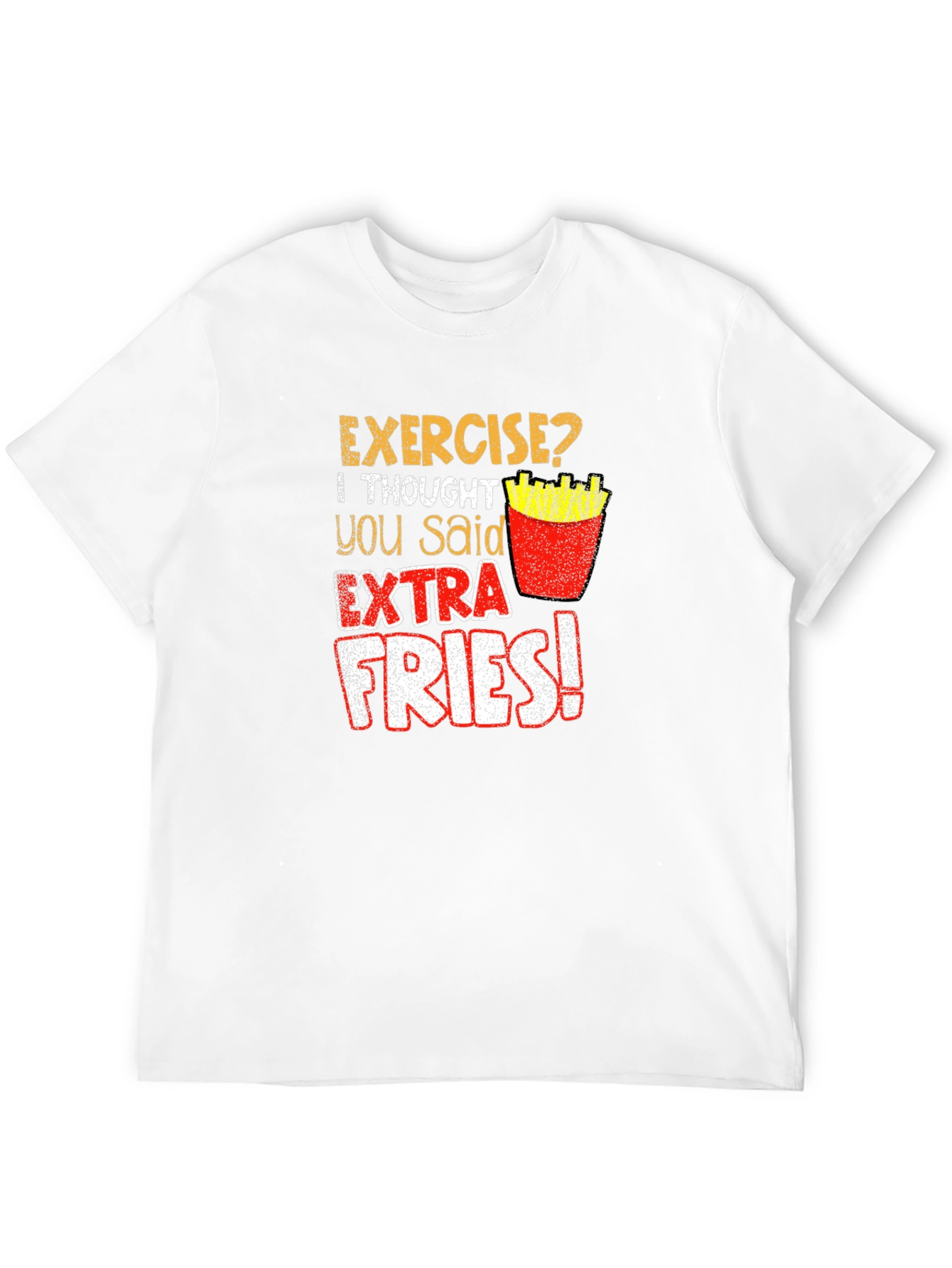 Exercise? Extra Fries! Graphic T-Shirt