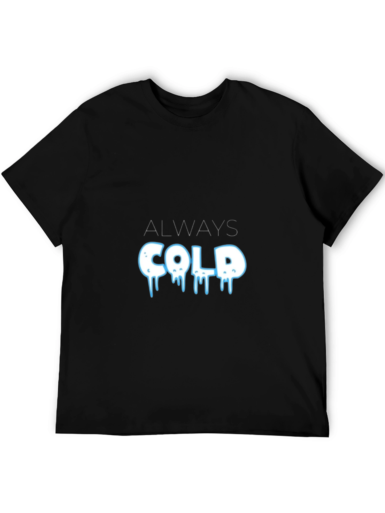 Always Cold Graphic T-Shirt