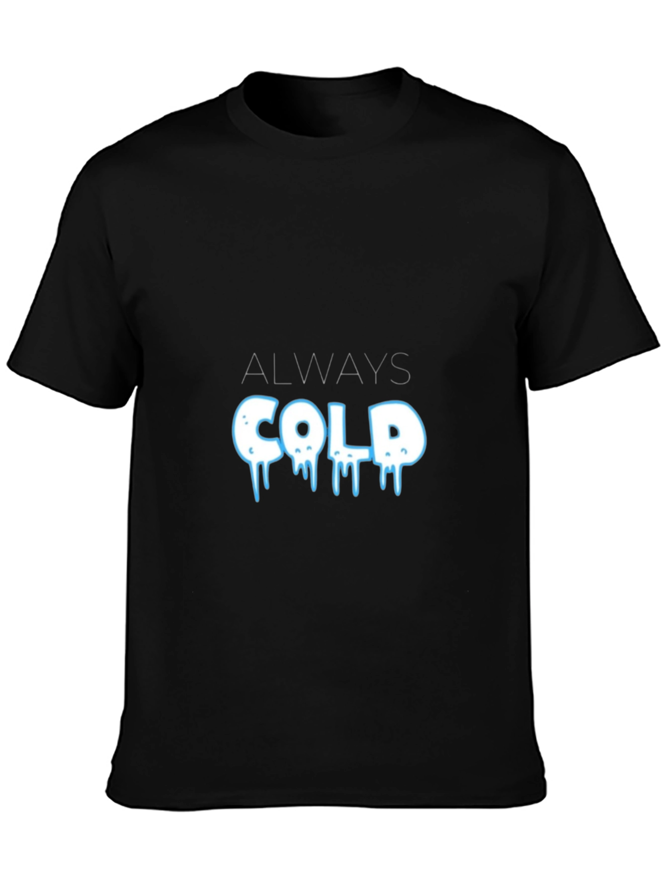 Always Cold Graphic T-Shirt