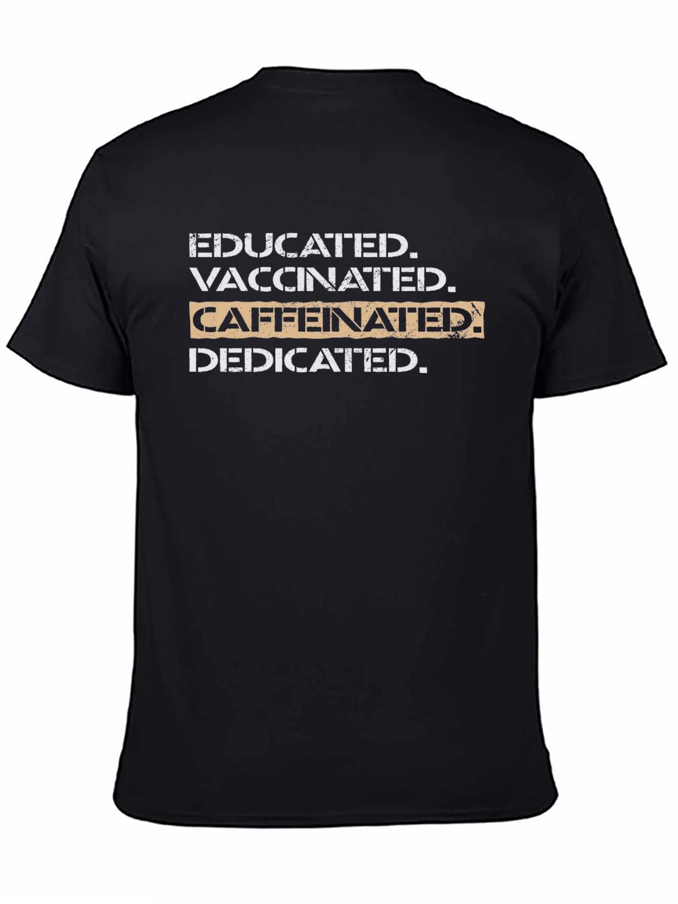 Educated Vaccinated Caffeinated Dedicated T-Shirt