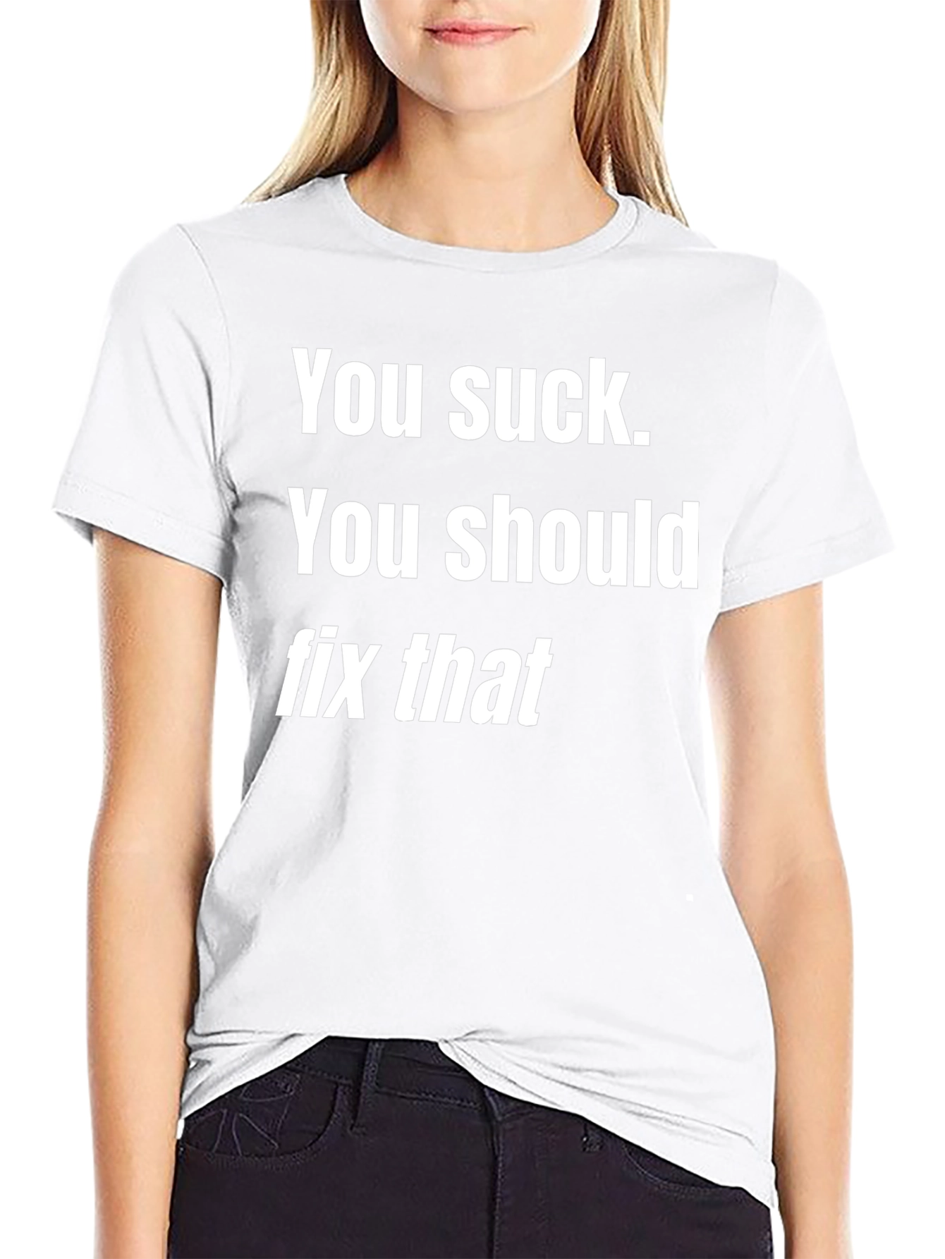 Humorous Graphic Tee - You Suck. Fix That!