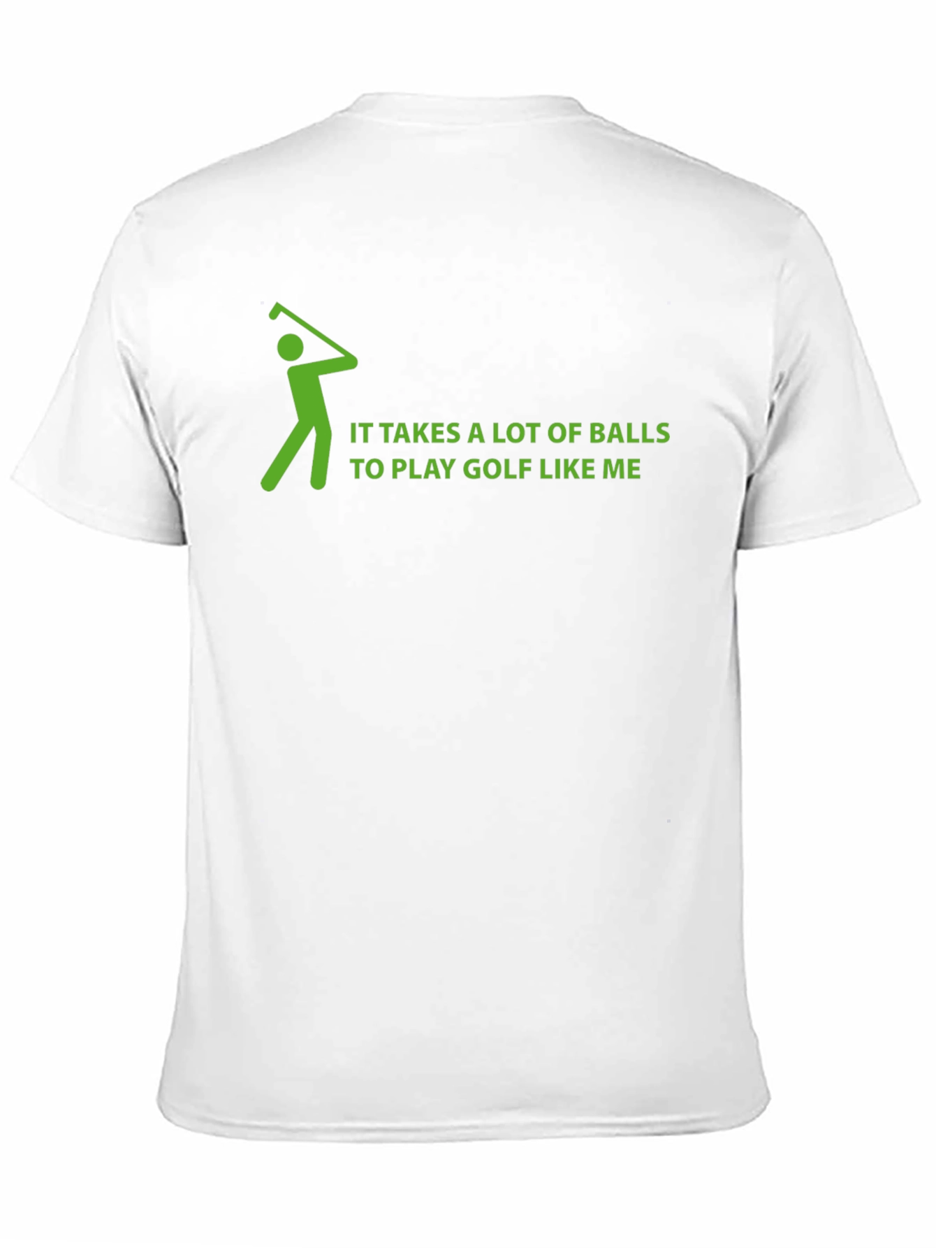 Golf Humor T-Shirt: Takes a Lot of Balls