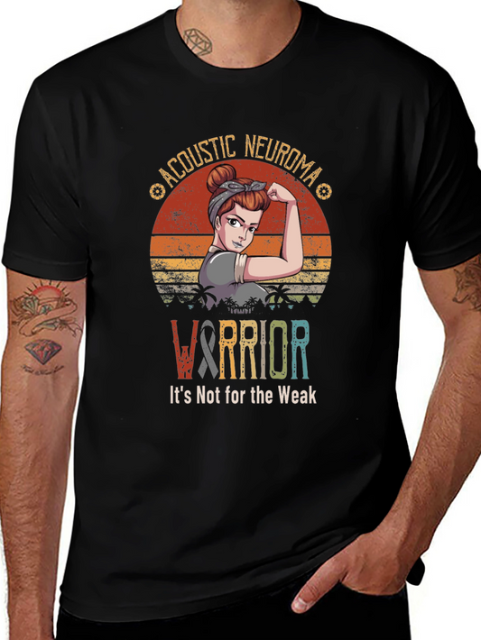 Acoustic Neuroma Warrior T-Shirt - Not For The Weak!