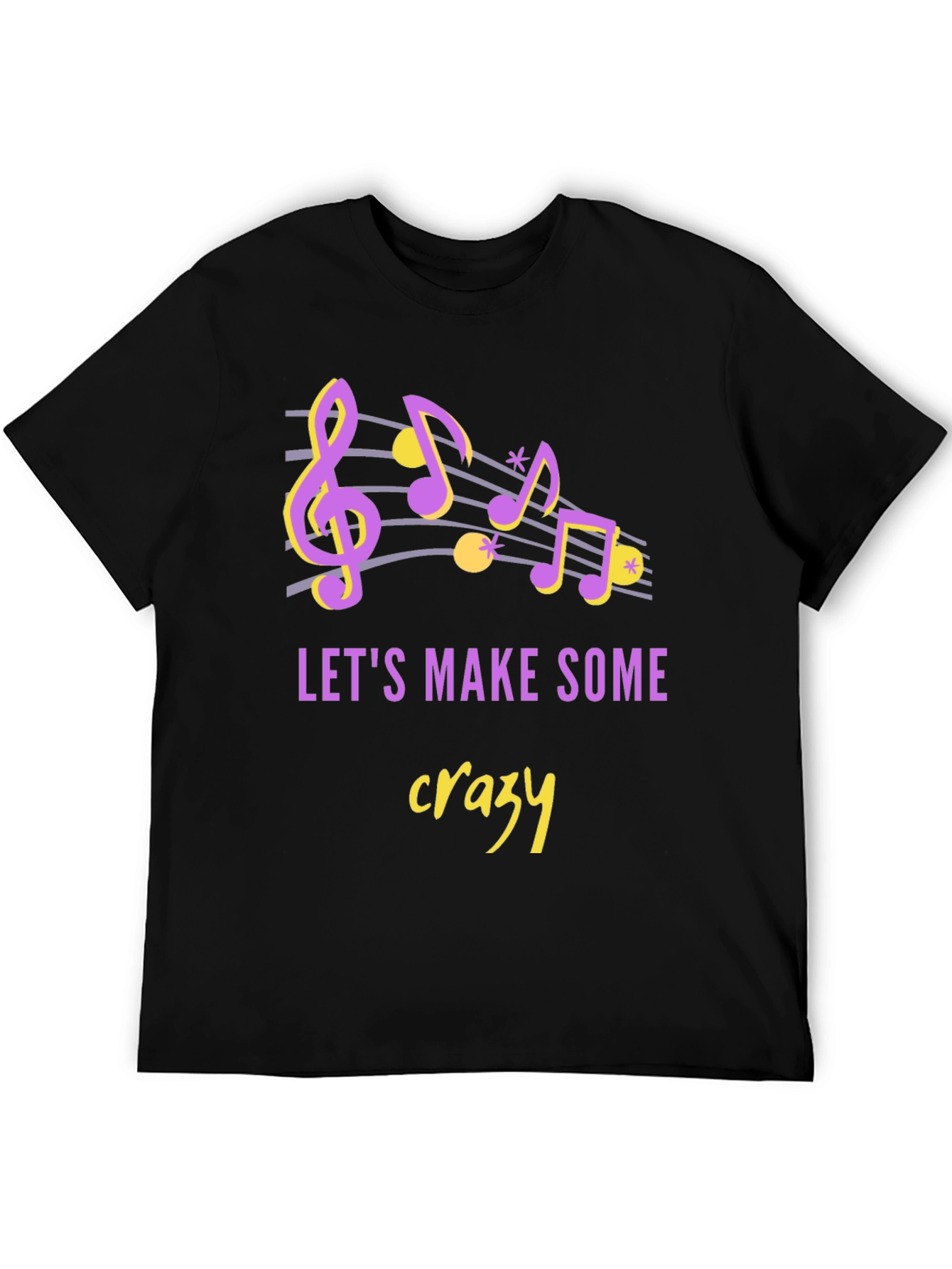 Lets Make Some Crazy Music Graphic Tee