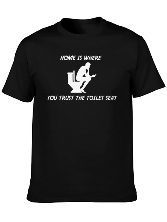 Home is Where You Trust the Toilet Seat T-Shirt