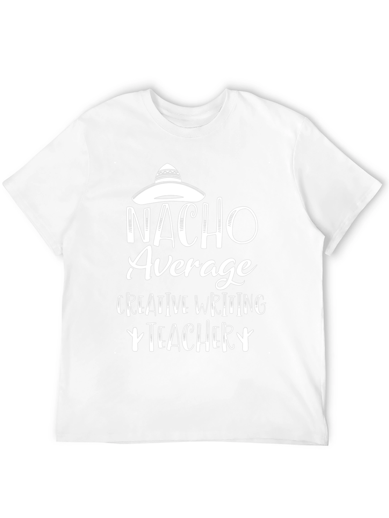 Nacho Average Teacher T-Shirt - Creative Writing