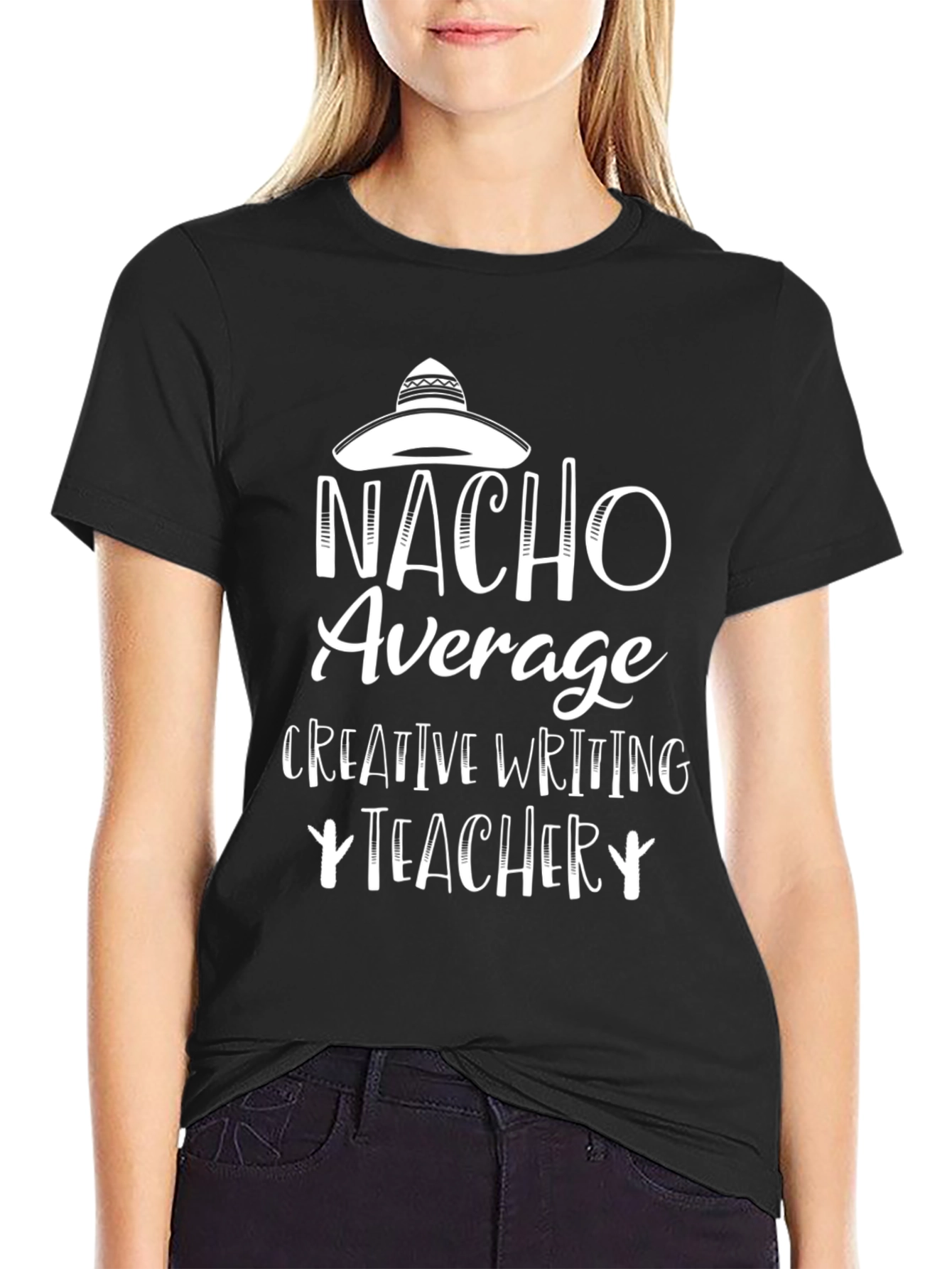 Nacho Average Teacher T-Shirt - Creative Writing