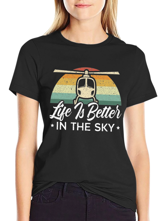Life is Better in the Sky Helicopter T-Shirt