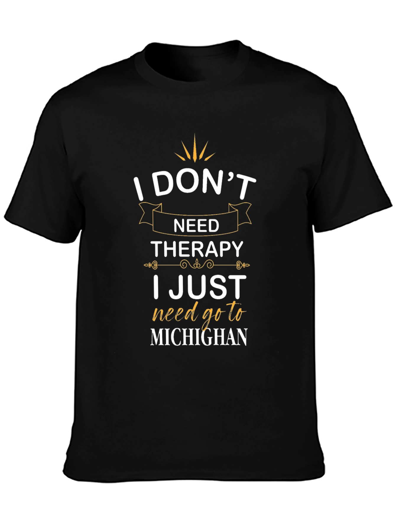 I Dont Need Therapy Michigan T-Shirt