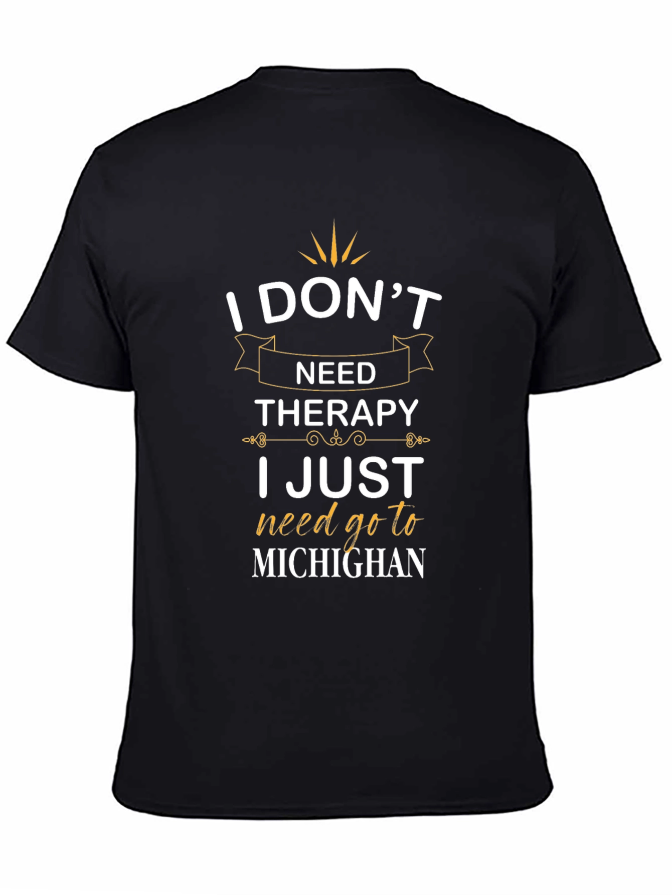 I Dont Need Therapy Michigan T-Shirt