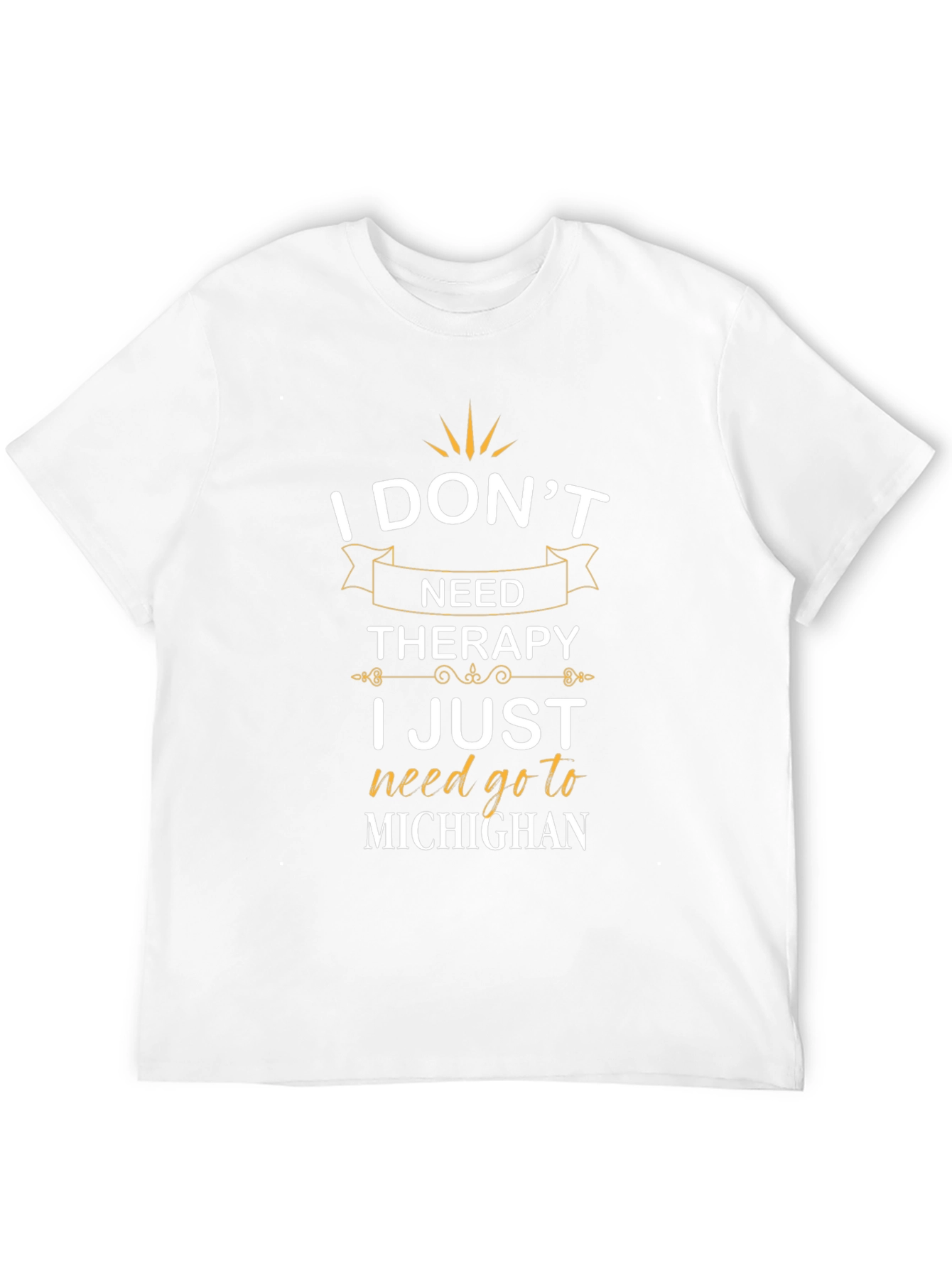 I Dont Need Therapy Michigan T-Shirt