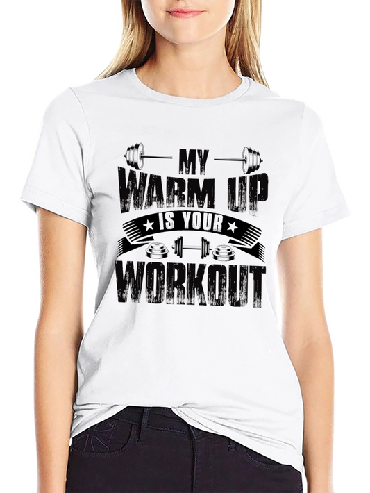 My Warm Up is Your Workout Graphic T-Shirt