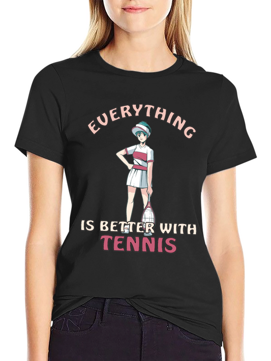 Everything Is Better With Tennis T-Shirt