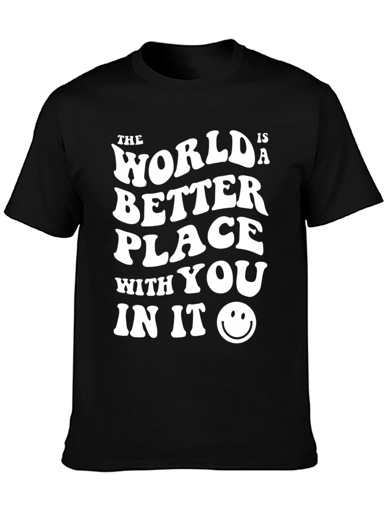 The World is a Better Place Graphic T-Shirt
