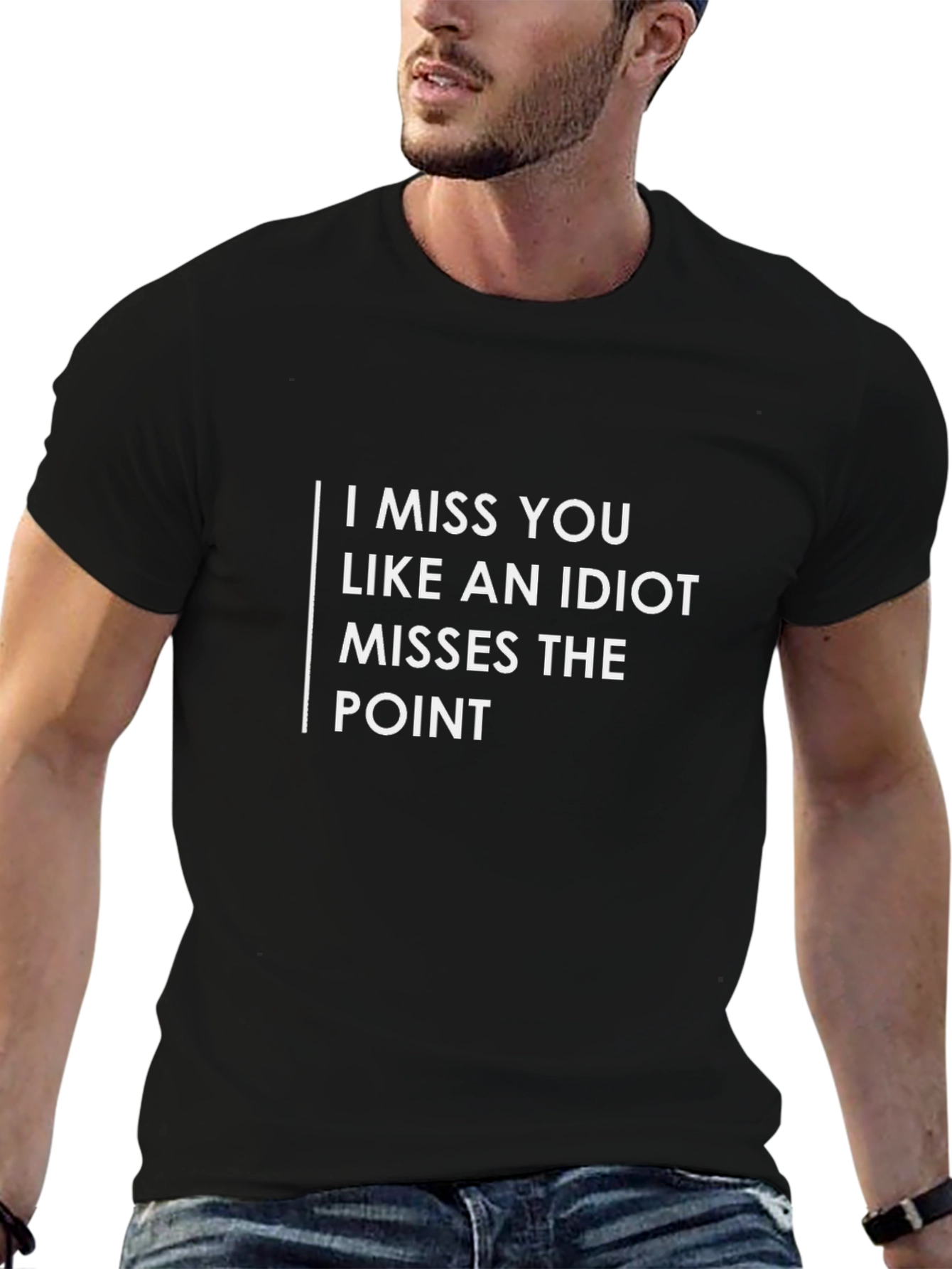 Funny I Miss You Like An Idiot Graphic Tee