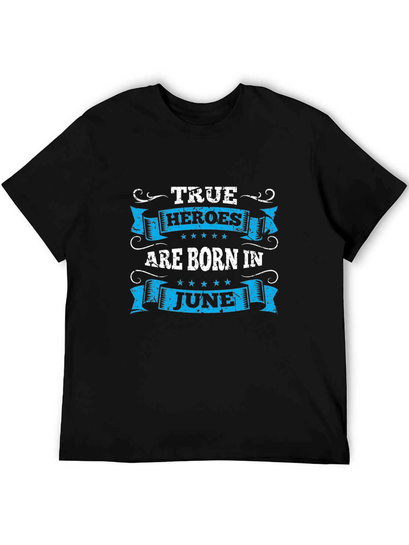 True Heroes Are Born in June T-Shirt