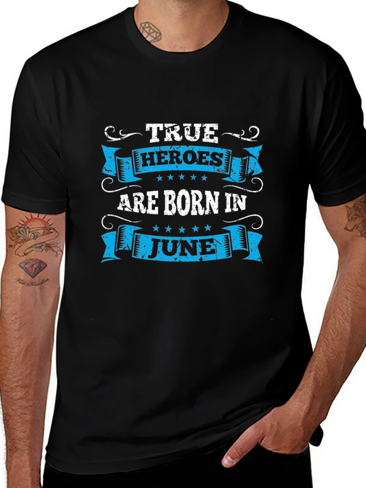 True Heroes Are Born in June T-Shirt
