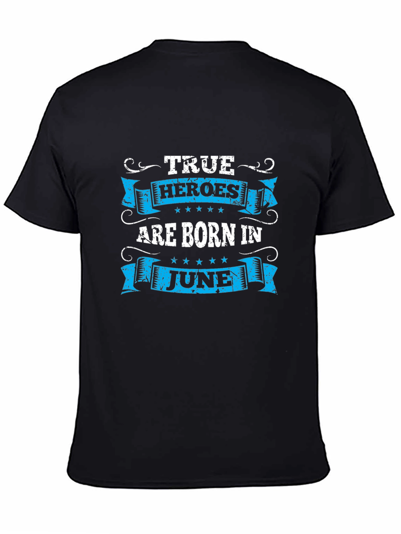 True Heroes Are Born in June T-Shirt