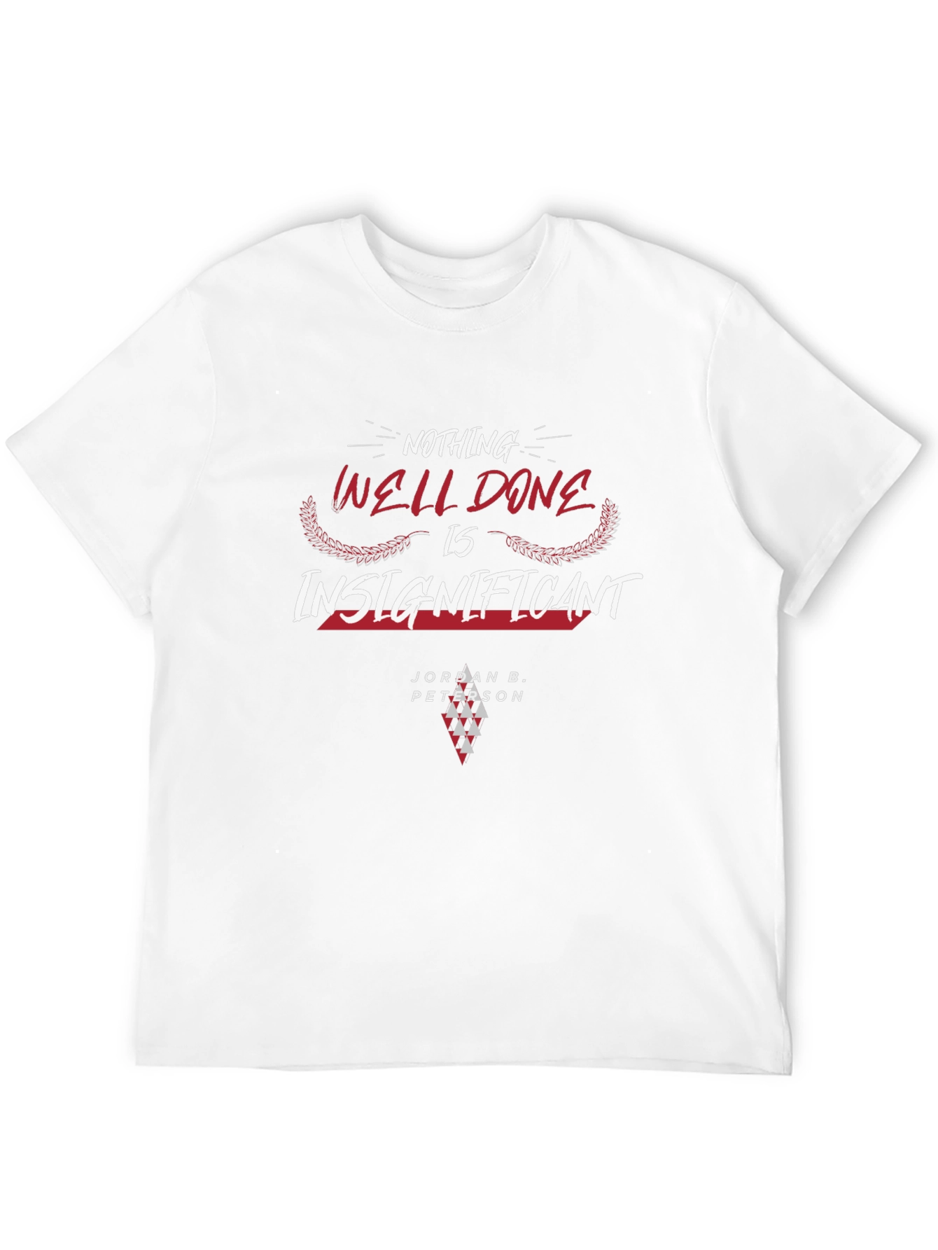 Nothing Well Done T-Shirt: Jordan B. Peterson Inspired