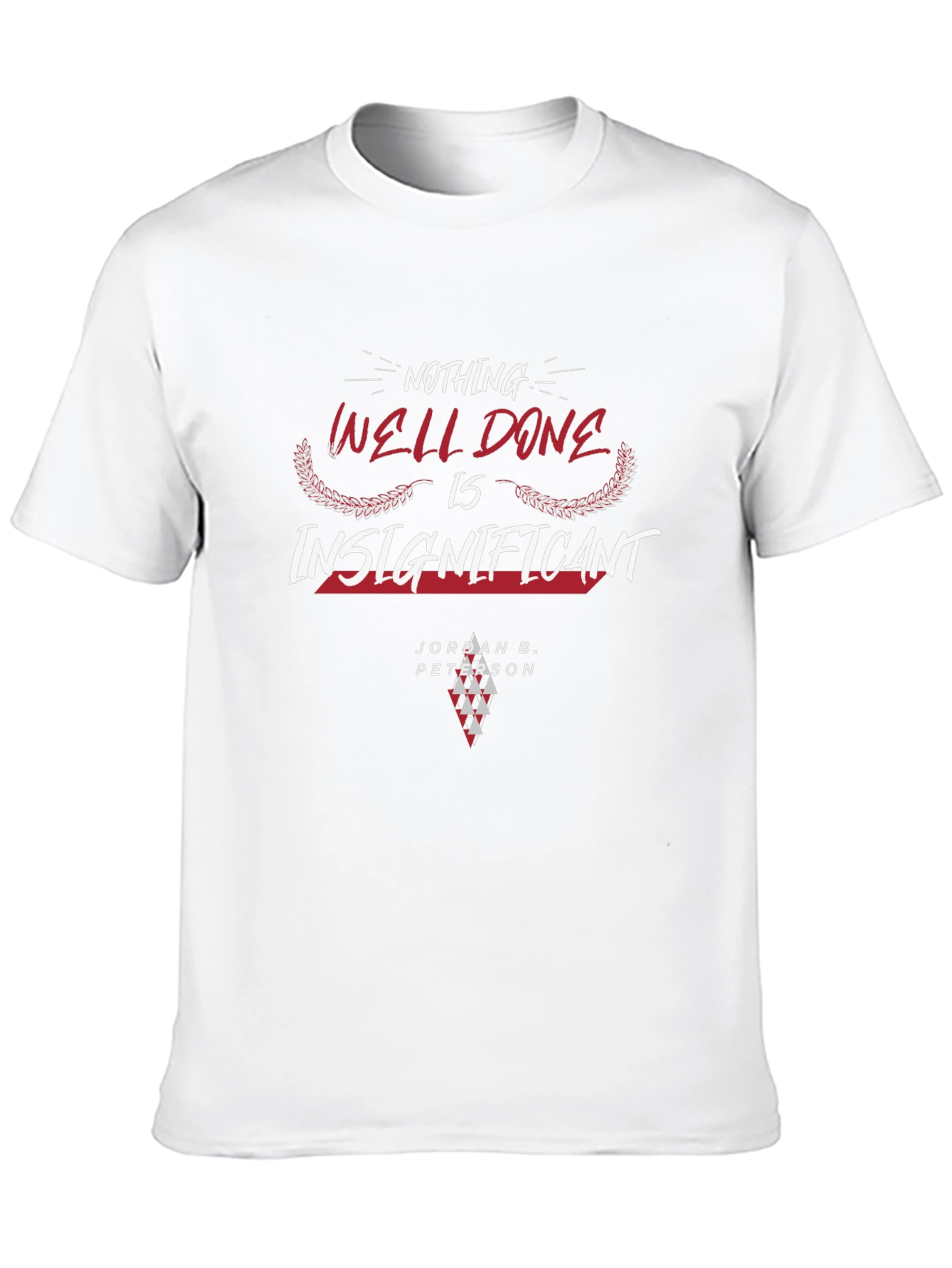 Nothing Well Done T-Shirt: Jordan B. Peterson Inspired