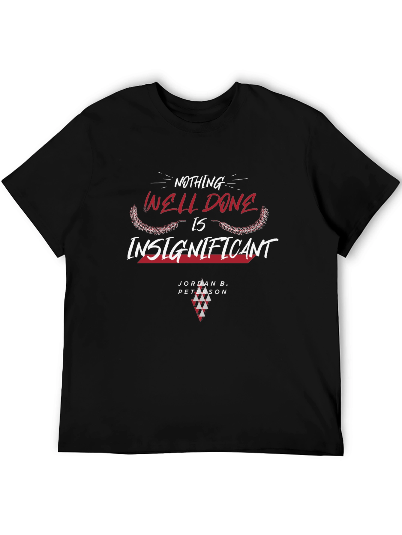 Nothing Well Done T-Shirt: Jordan B. Peterson Inspired