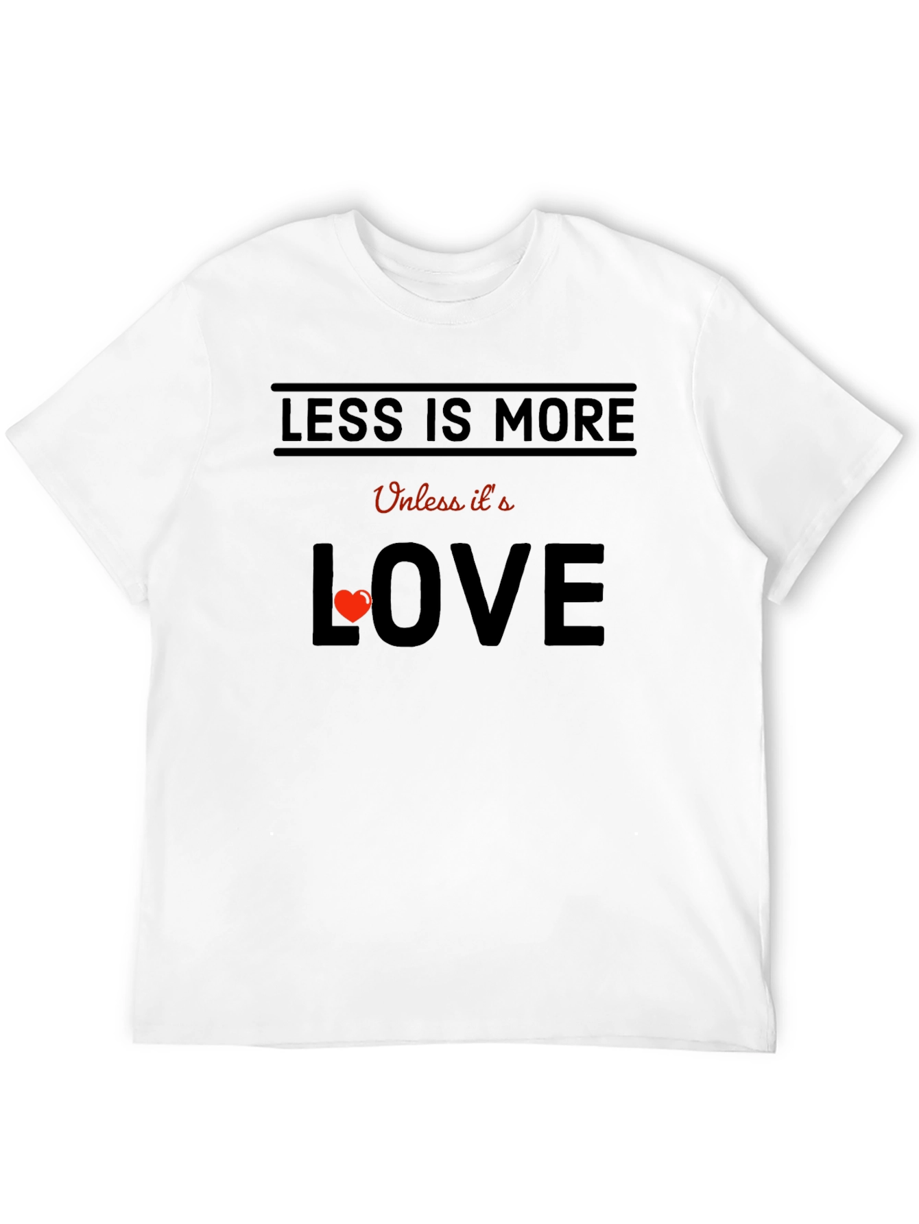 Less is More Love T-Shirt