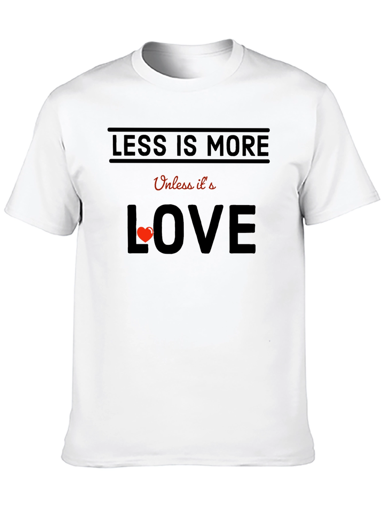 Less is More Love T-Shirt
