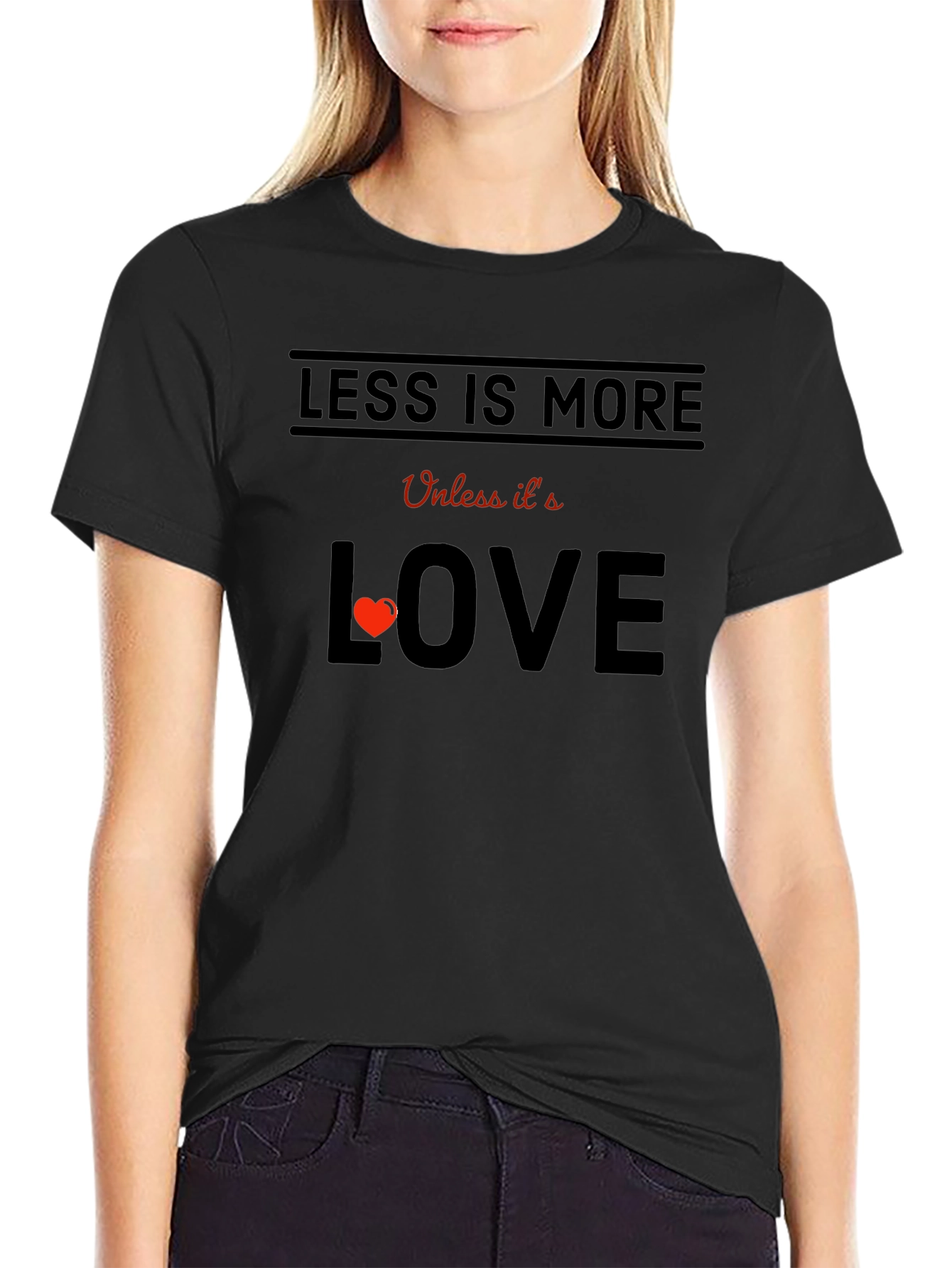 Less is More Love T-Shirt