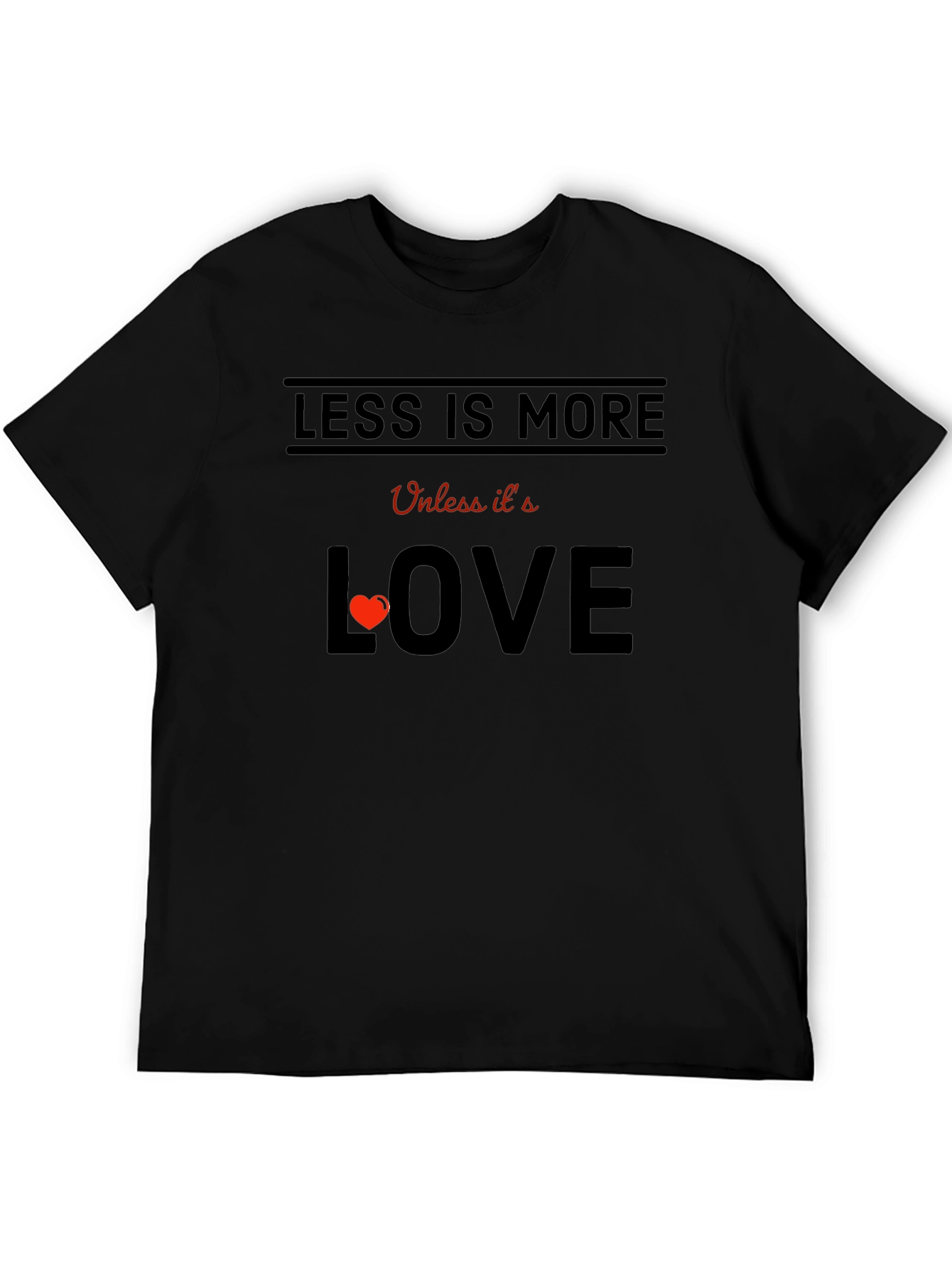 Less is More Love T-Shirt