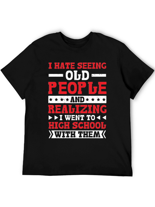I Hate Seeing Old People T-Shirt Funny High School Reunion Tee