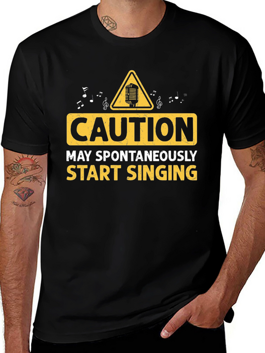 Caution May Spontaneously Start Singing T-Shirt