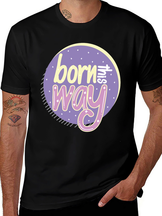Born This Way Graphic Tee - Black Unisex T-Shirt