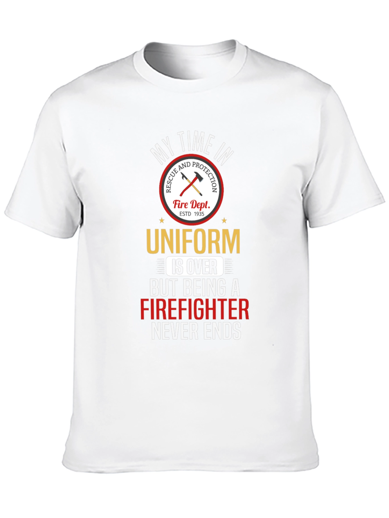 Firefighter T-Shirt: My Time in Uniform