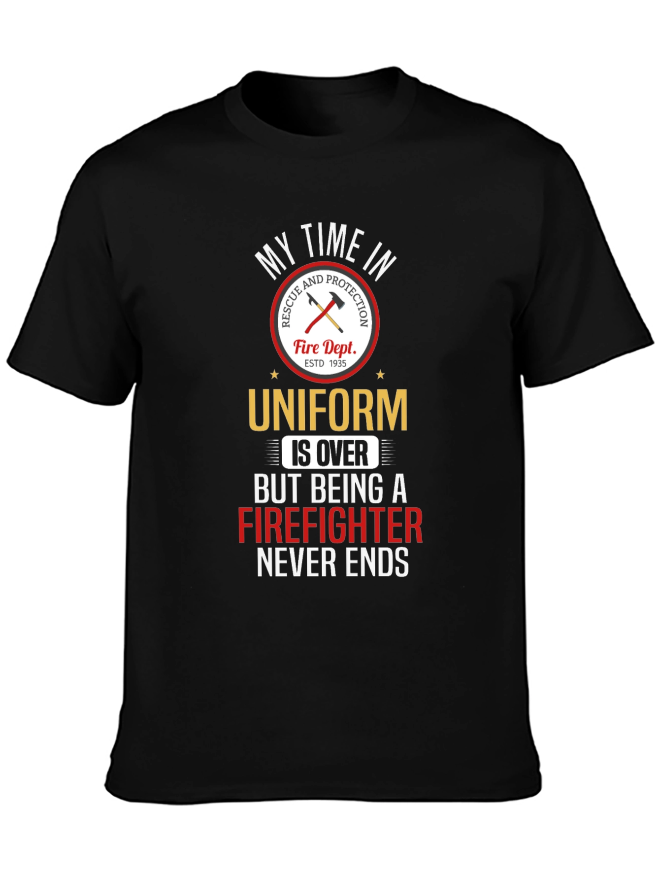 Firefighter T-Shirt: My Time in Uniform