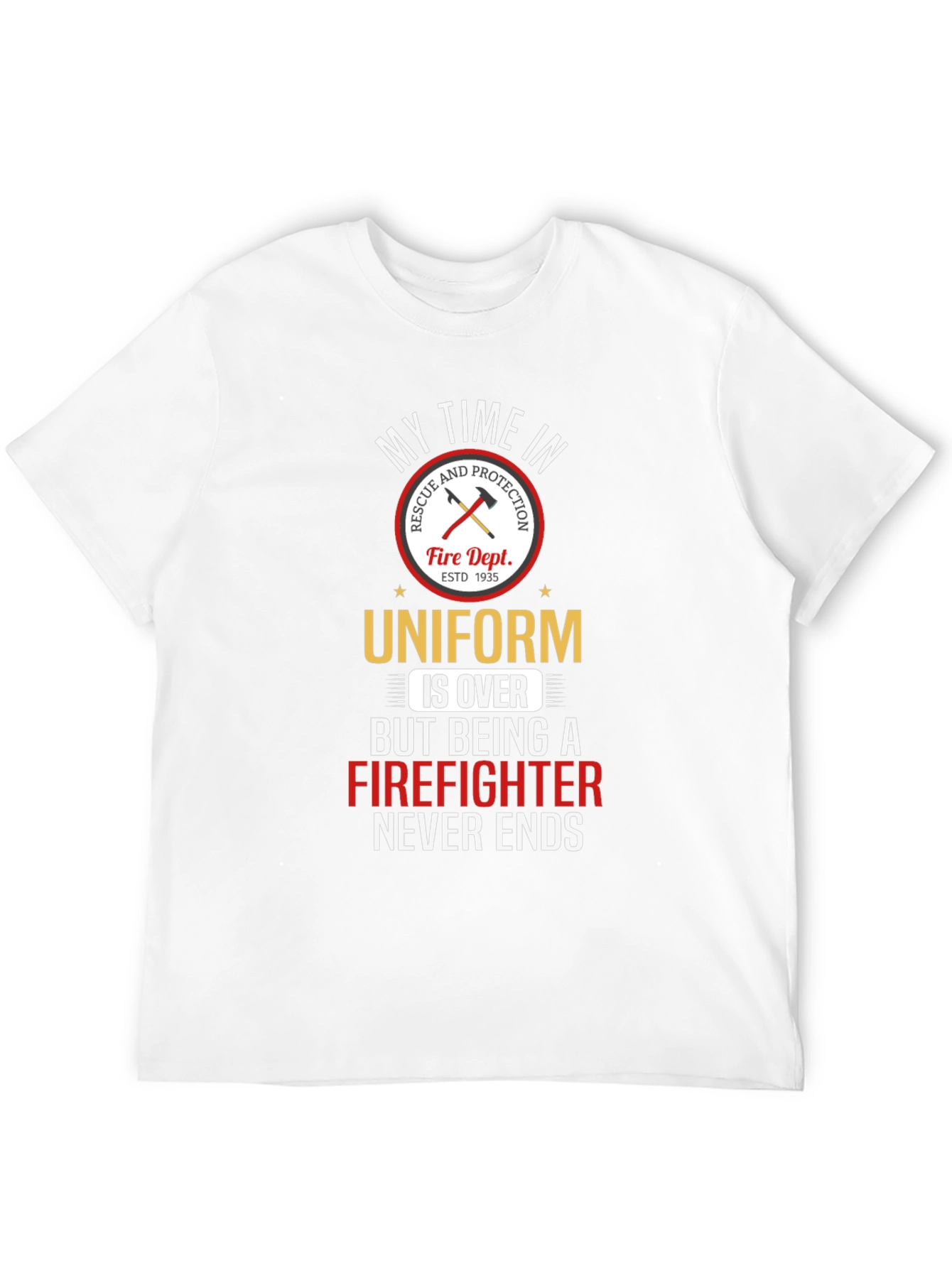 Firefighter T-Shirt: My Time in Uniform