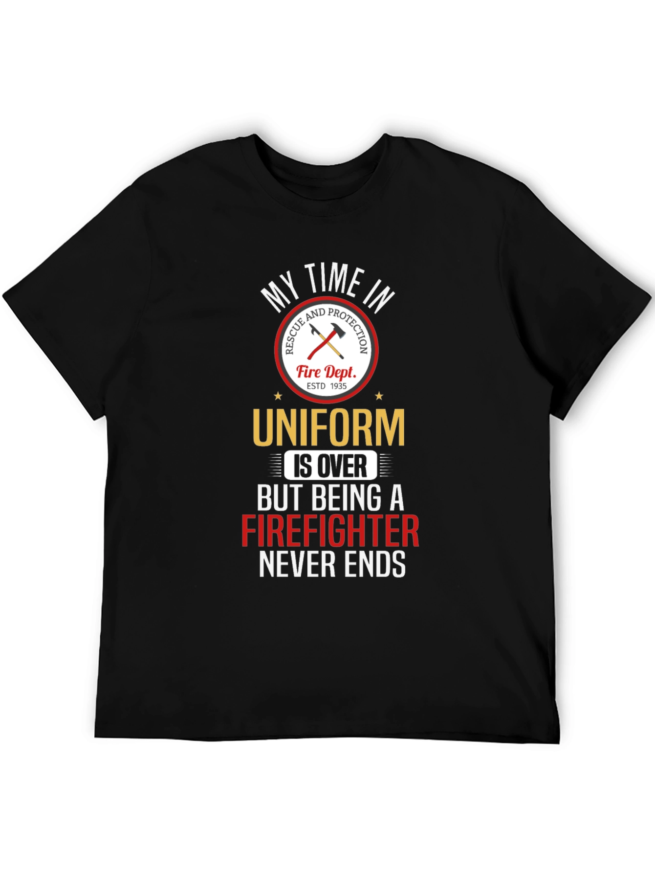 Firefighter T-Shirt: My Time in Uniform