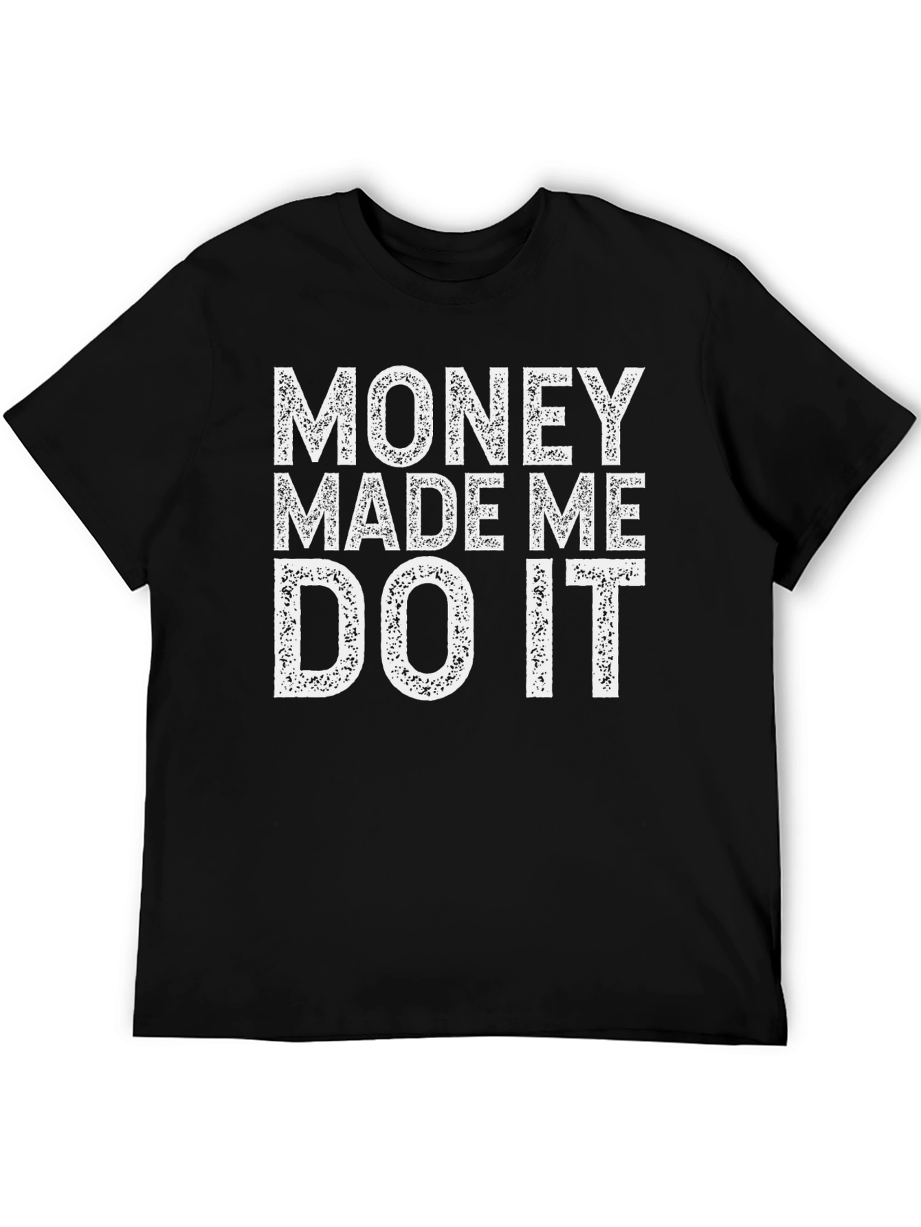 Money Made Me Do It Graphic Tee
