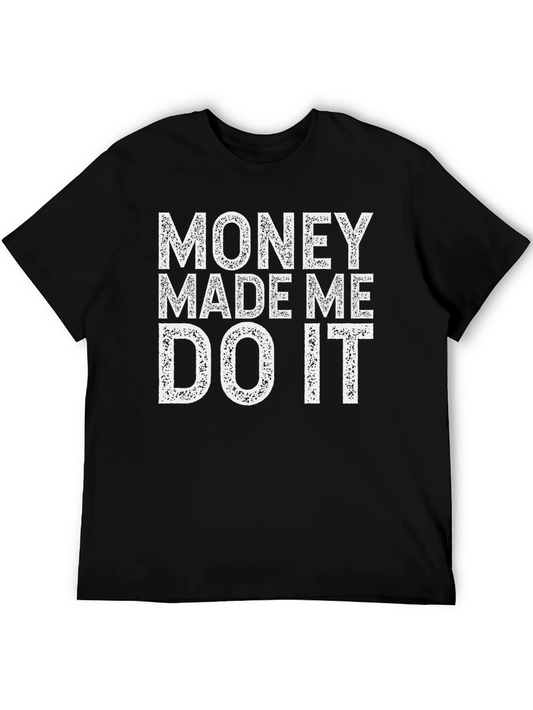 Money Made Me Do It Graphic Tee