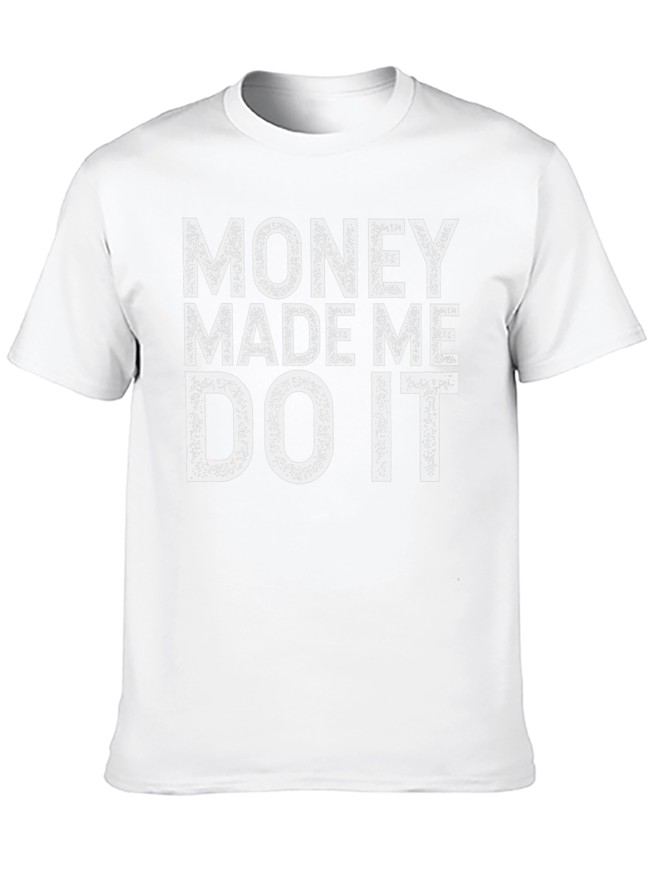 Money Made Me Do It Graphic Tee