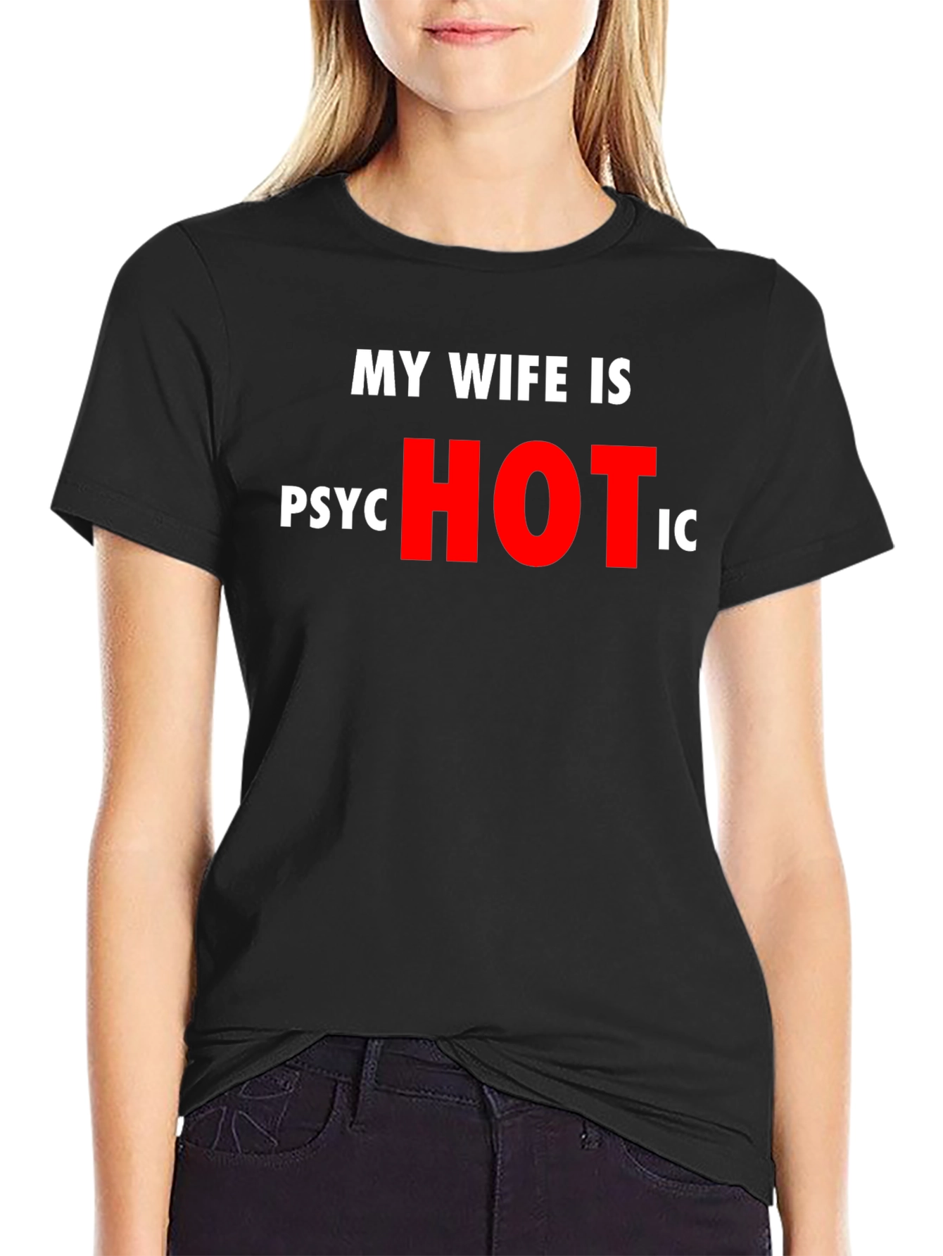 Funny My Wife is Psychotic T-Shirt
