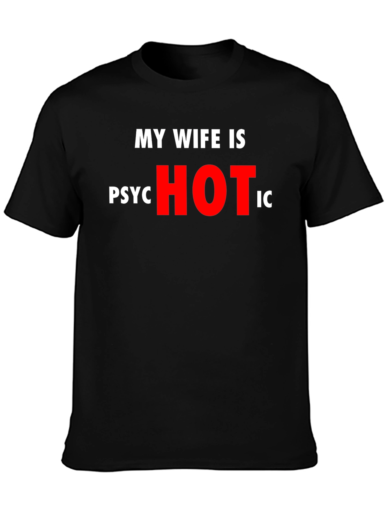 Funny My Wife is Psychotic T-Shirt